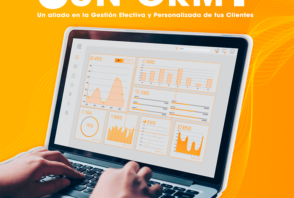 CRM: Un aliado en la gestión efectiva y personalizada de tus clientes