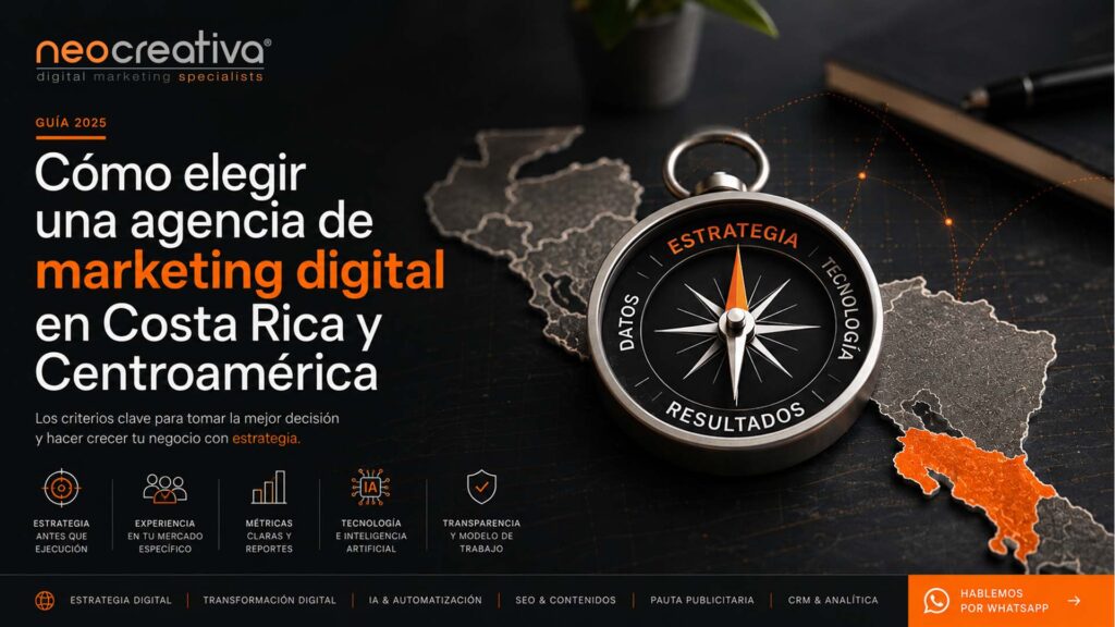 Cómo elegir una agencia de marketing digital en Costa Rica y Centroamérica — Neo Creativa