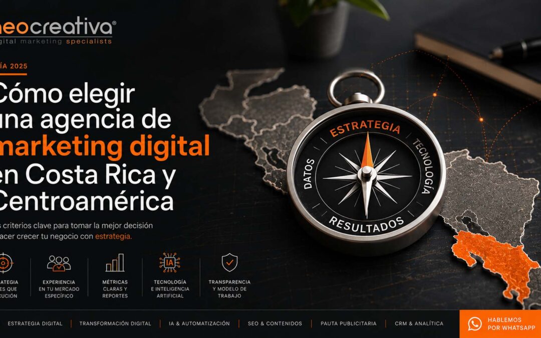 Cómo elegir una agencia de marketing digital en Costa Rica y Centroamérica